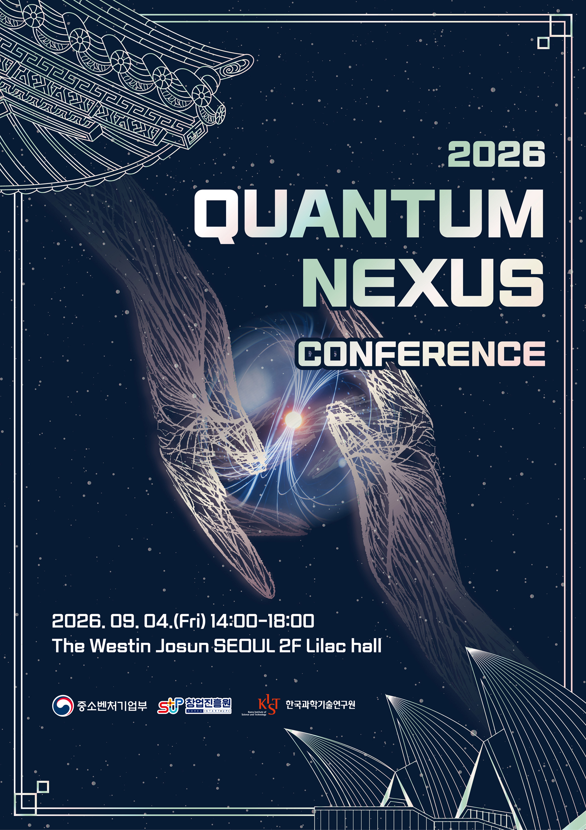 
            2026 Quantum Nexus Conference, 2026. 09. 04.(Fri) 14:00-18:00,
            The Westin Josun SEOUL 2F Lilac hall